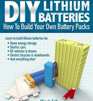 DIY Lithium Batteries: How to Build Your Own Battery Packs Sale