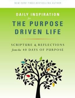 Daily Inspiration for the Purpose Driven Life: Scriptures & Reflections from the 40 Days of Purpose Online