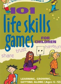 101 Life Skills Games for Children: Learning, Growing, Getting Along (Ages 6-12) on Sale