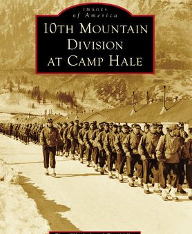 10th Mountain Division at Camp Hale Hot on Sale