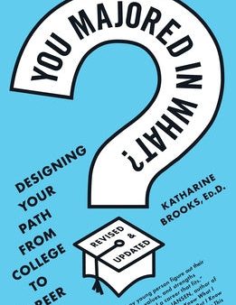 You Majored in What?: Designing Your Path from College to Career Online Sale