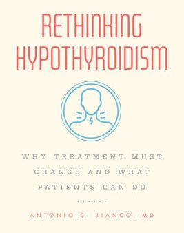 Rethinking Hypothyroidism: Why Treatment Must Change and What Patients Can Do Discount