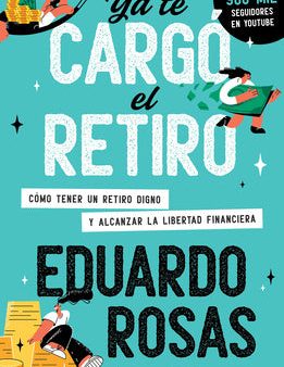 YA Te Cargó El Retiro: Cómo Tener Un Retiro Digno Y Alcanzar La Libertad Financi Era   Retirement Has Become a Burden Supply